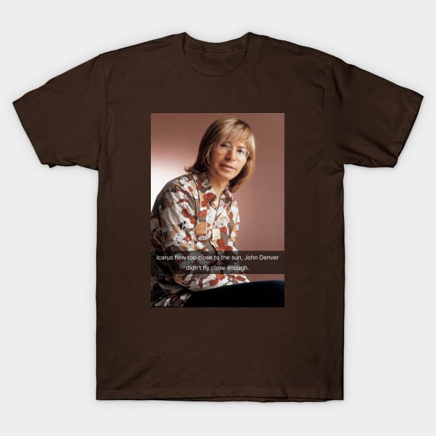 Icarus vs John Denver T-Shirt by presleyarts